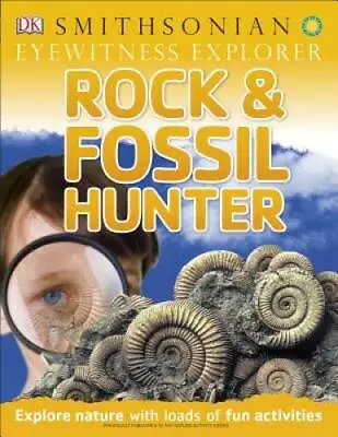 Eyewitness Explorer: Rock And Fossil Hunter (Eyewitness Explorers) - GOOD • $4.58