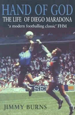 The Hand Of God: The Life Of Diego Maradona By Burns Jimmy Good Used Book (Pap • £2.49