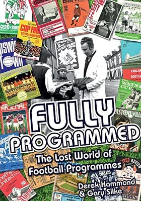 £3.50 • Buy Fully Programmed: The Lost World Of Football Programmes By Gary Silke Book The