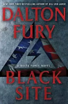 Black Site: A Delta Force Novel - Hardcover By Fury Dalton - GOOD • $4.27