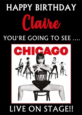 YOU'RE GOING TO SEE CHICAGO THE MUSICAL! - Personalised Birthday Card • £3.50