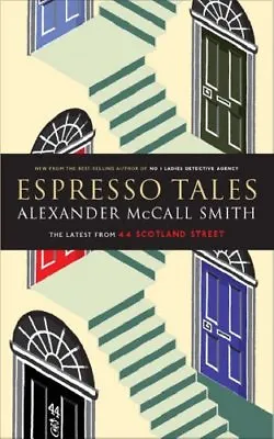 Espresso Tales (44 Scotland Street) By  Alexander McCall Smith • £3.50