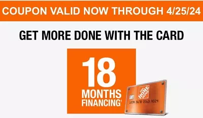 Home Depot Coupon - 18 Months Financing W/HD Card In Store & Online Exp 4/25 • $6.99