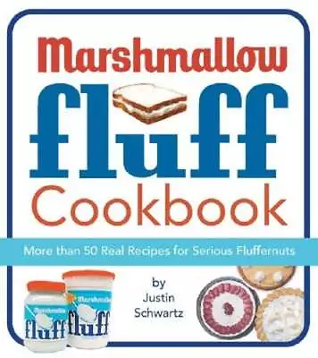 The Marshmallow Fluff Cookbook By Justin Schwartz: Used • $7.37