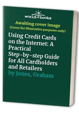 £99.99 • Buy Using Credit Cards On The Internet: A..., Jones, Graham