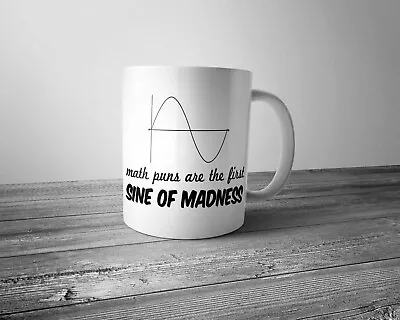 Maths Puns Are The First Sine Of Madness Mug • £6.99