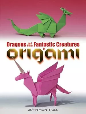 Dragons And Other Fantastic Creatures In Origami (Dover Crafts: Origami & Pa... • $10.19