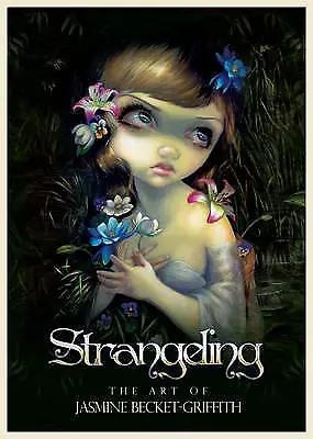 Strangeling: The Art Of Jasmine Becket-Griffith By Jasmine Becket-Griffith... • £15.05