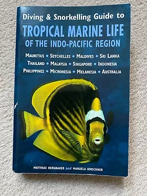 Diving And Snorkelling Guide To Tropical Marine Life: Indo-Pacific Region • £5