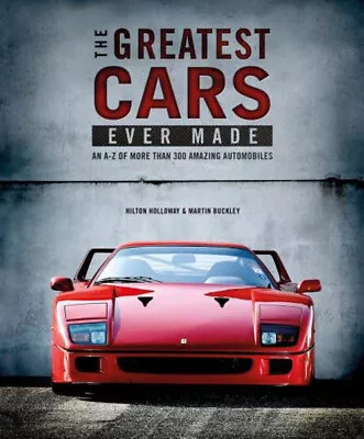 The Greatest Cars Ever Made : An A-Z Of More Than 300 Amazing Aut • £6.09