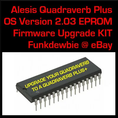 Alesis QuadraVerb To QuadraVerb+ Plus V2.03 EPROM Firmware Upgrade KIT / New ROM • $20.45