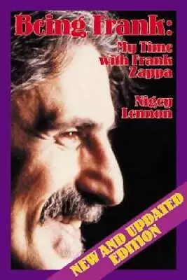 Being Frank: My Time With Frank Zappa - Paperback By Nigey Lennon - ACCEPTABLE • $8.30