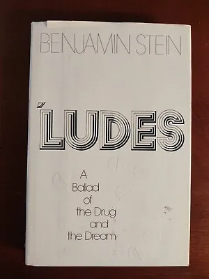 'Ludes A Ballad Of The Drug And The Dream 1982 First Edition Benjamin Stein • $22