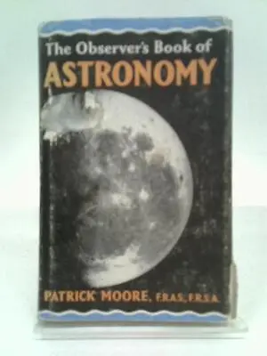 The Observer's Book Of Astronomy (Patrick Moore - 1967) (ID:39715) • £8.30