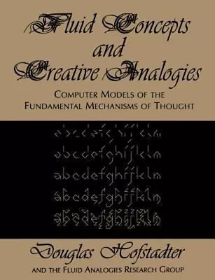 Fluid Concepts And Creative Analogies : Computer Models Of The Fu • $6.09