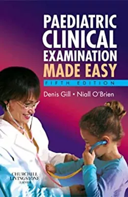 Paediatric Clinical Examination Made Easy Paperback Niall Gill • £6.79