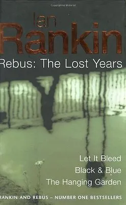 Ian Rankin: Three Great Novels: The Lost Years: Let It Bleed Black & Blue The • £3.50