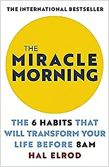 UK The Miracle Morning The 6 Habits That Will Transform Your Life Before 8AM Uk • £12.41