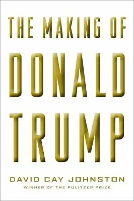 The Making Of Donald Trump  Johnston David Cay • $3.99