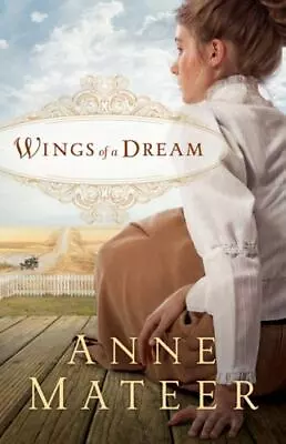 Wings Of A Dream - Paperback 9780764209031 Anne Mateer • $4.37