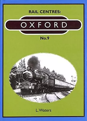 Oxford: No. 9 (Rail Centres) By Waters L. Hardback Book The Cheap Fast Free • £4.49