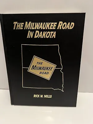 THE MILWAUKEE ROAD IN DAKOTA By Rick W. Mills 1998 Battle Creek Publ. Co. 1stEd • $75