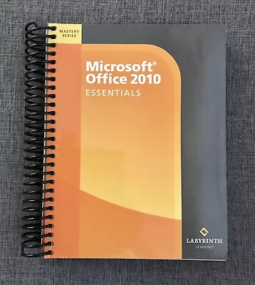 Microsoft Office 2010 Essentials Labyrinth Learning • $14