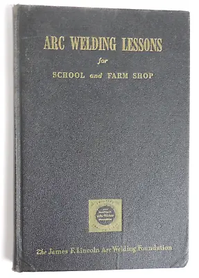 ARC Welding Lessons For School And Farm Shop By Harold L. Kugler - 1952 HC • $8.72