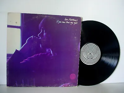 IAN MATTHEWS If You Saw Thro’ My Eyes LP 1971 VERTIGO VEL-1002 VERTIGO SWIRL • $15