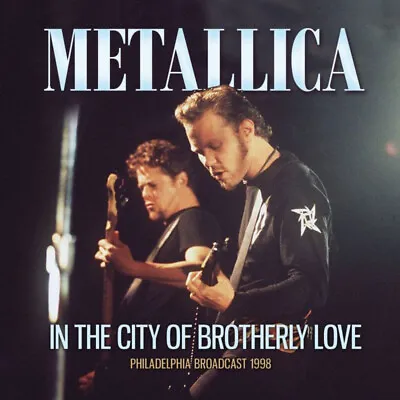 Metallica - In The City Of Brotherly Love: Philadelphia Broadcast 1998 CD Album • £10.99