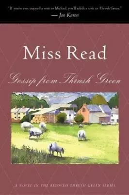 Gossip From Thrush Green; Thrush Green Book 6- 0618219137 Paperback Miss Read • $5.29