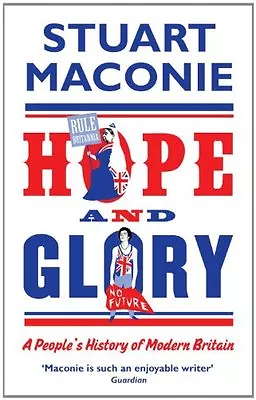 Hope And Glory: A People's History Of Modern Britain By Stuart Maconie • £2.88