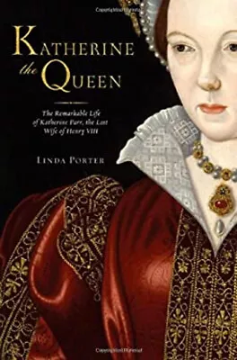 Katherine The Queen : The Remarkable Life Of Katherine Parr The • $8.06