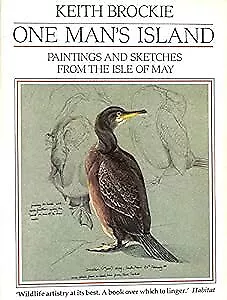 ONE MAN'S ISLAND: PAINTINGS AND SKETCHES FROM THE ISLE OF MAY. Brockie Keith. • £9.13