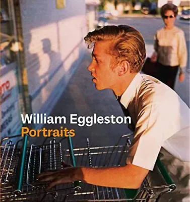 William Eggleston Portraits By Prodger Phillip Hardback Book The Fast Free • $25.67
