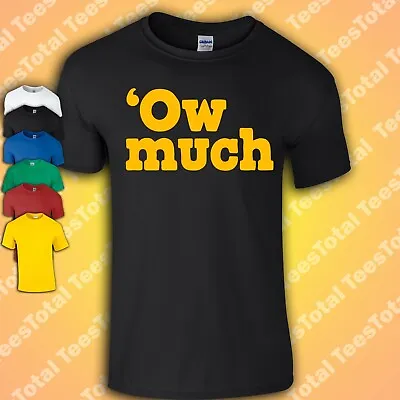 Ow Much? T-Shirt | Funny | Northern Saying | Quotes | Yorkshire | Lancashire • £15.29