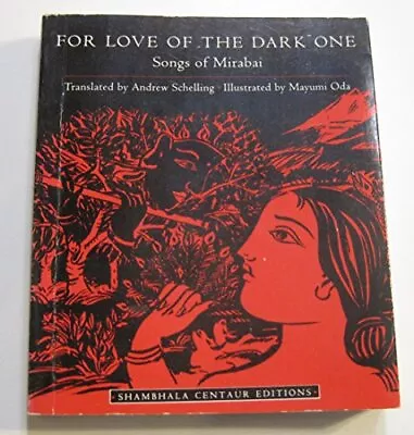 For Love Of The Dark One: Songs Of Mirabai Mirabai Paperback Good • $17.06