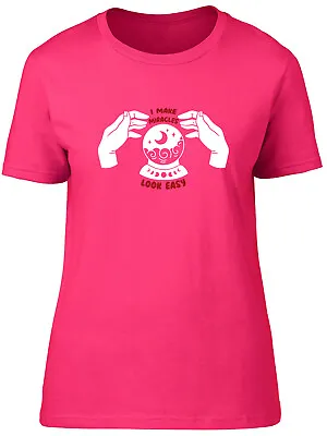 Magic Ball Mystic Womens T-Shirt I Make Miracles Look Easy Ladies Gift Tee • $11.19