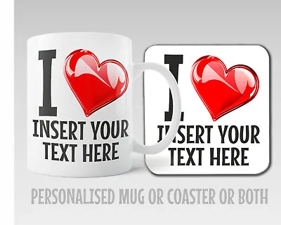 Personalised Custom I LOVE Mug AND OR COASTER - ADD YOUR CUSTOM TEXT • £9.95