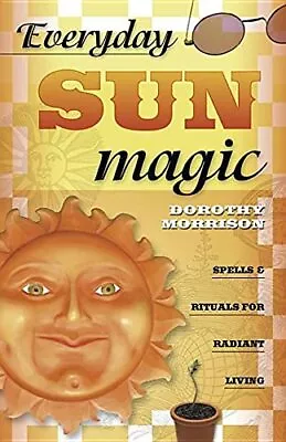 Everyday Sun Magic: Spells And Ritu... Morrison Dorot • £9.99