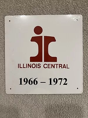 Illinois Central Railroad 1966 - 1972  Railway Train Metal Sign New 8 X 8  • $8