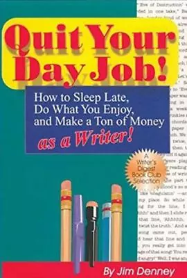 Quit Your Day Job!: How To Sleep Late Do What You Enjoy And Make A Ton Of... • $5.09