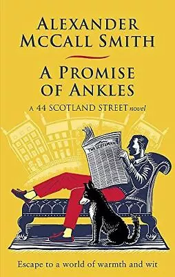 A Promise Of Ankles (44 Scotland Stre By McCall Smith Alexan New Book • £4.96