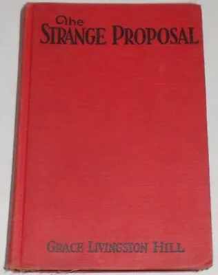 THE STRANGE PROPOSAL Grace Livingston Hill - 1935 Vintage Book HB • $7.95