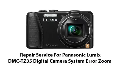 Repair Service For Panasonic Lumix DMC-TZ35 Digital Camera System Error Zoom • £55