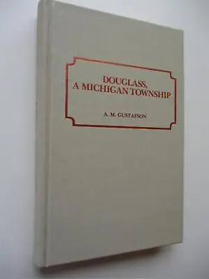 DOUGLASS A MICHIGAN TOWNSHIP Montcalm Co History 1982 By Gustafson HC Genealogy • $24.99