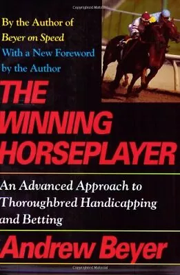 The Winning Horseplayer: Comprehensive Introductio... By Beyer Andrew Paperback • £5.49