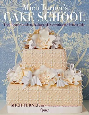 Mich Turner's Cake School: The Ultimat... Turner Mich • £26.99