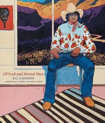 Of God And Mortal Men: T C Cannon By Ann E. Marshall (English) Hardcover Book • $59.69