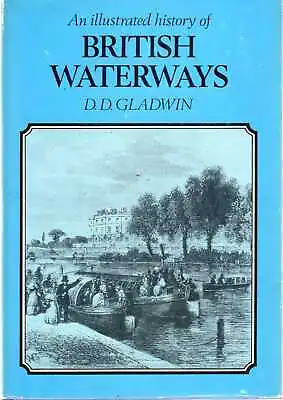 £6.50 • Buy Gladwin, D.D. AN ILLUSTRATED HISTORY OF BRITISH WATERWAYS 1978 Hardback BOOK